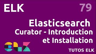 ELK  79 ELASTICSEARCH CURATOR  INTRODUCTION ET INSTALLATION [upl. by Tadich971]