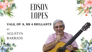 Edson Lopes plays BARRIOS Vals Brillante Op 8 No 4 2nd Recording [upl. by Zile928]