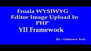 How To image Upload with Froala editor in YII framework  BY Unknown Tech [upl. by Sander]