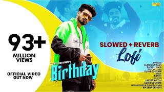 Birthday  Sumit Goswami Lofi  SlowedReverb  Latest Haryanvi Lofi Song 2024 [upl. by Ynnaj]