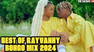 🔥 LATEST BONGO MIX 2024 VOL7  BEST OF RAYVANNY BONGO MIX 2024  VDJ SARJENT I MISS YOU MWAMBIENI [upl. by Bobker]