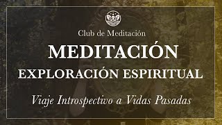 Meditación Exploración Espiritual Viaje Introspectivo a Vidas Pasadas [upl. by Natividad779]