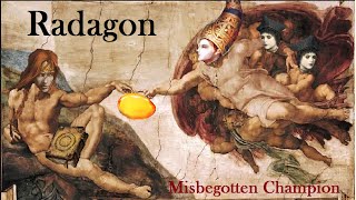 Radagon Misbegotten Champion [upl. by Pope]