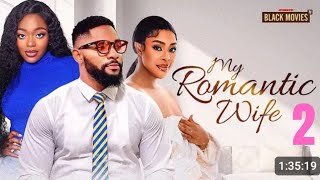 MY ROMANTIC WIFE PART 2 JOHN TYLER CHIDI DIKE SHAZNAY OKAWA LATEST NIGERIAN MOVIE 2024 [upl. by Cestar191]