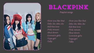 BLACKPINK  PLAYLIST SONG 2024 [upl. by Qooraf]