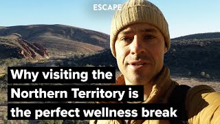 Why visiting the Northern Territory is the perfect wellness break [upl. by Georgeta]