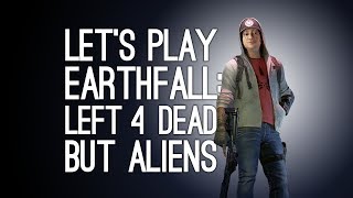 Earthfall Gameplay LEFT 4 DEAD BUT ALIENS Lets Play Earthfall [upl. by Farman]