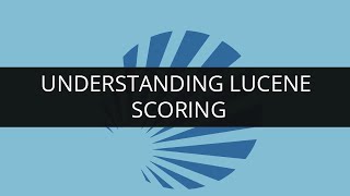 Understanding Lucene Scoring  Apache Lucene  Scoring  Edureka [upl. by Froma945]