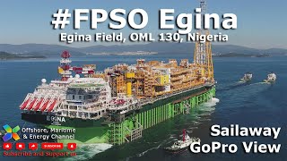 FPSO Egina  Sailaway from Samsung Heavy Industry Shipyard  Go Pro view POV  Moving a Giant [upl. by Parnas]