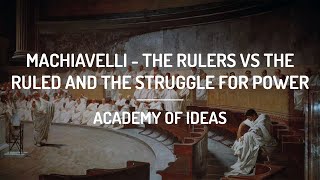 Machiavelli  The Rulers vs The Ruled and the Struggle for Power [upl. by Audwen77]