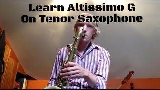 Altissimo G For Tenor Saxophone [upl. by Rekcut]