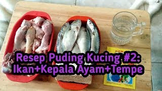 Resep puding untuk kucing 2 ikan  kepala ayam  tempe [upl. by Windy673]