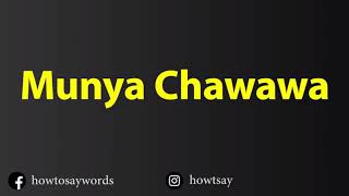 How To Pronounce Munya Chawawa [upl. by Nwonknu]