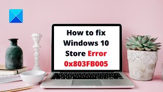 How to fix Windows 10 Store Error 0x803FB005 [upl. by Veneaux845]