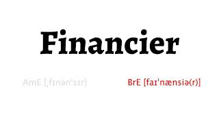 How to Pronounce financier in American English and British English [upl. by Eniamrej857]