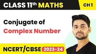 Conjugate of Complex Number  Maths Class 11 [upl. by Ikik]