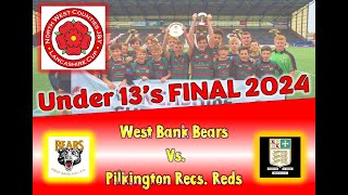 NWC U13s Lancashire Cup Final 2024  West Bank Bears vs Pilkington Recs Reds [upl. by Martyn817]