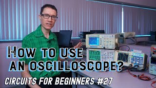 How to use an oscilloscope Circuits for Beginners 27 [upl. by Lawry]