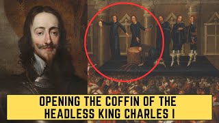 Opening The Coffin Of The Headless King Charles I [upl. by Kandace]