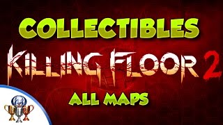 Killing Floor 2  All Collectible Item locations  All 12 Maps [upl. by Jyoti]