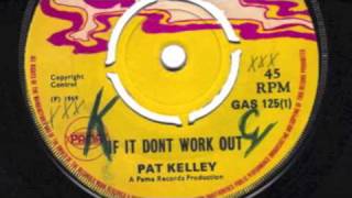 If It Dont Work Out  Pat Kelly [upl. by Jandel]