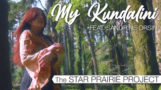 The Star Prairie Project  My Kundalini feat Sandrine Orsini [upl. by Thema]