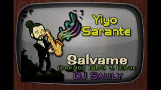 Yiyo Sarante Salvame Voz Intro amp Coros DJ Sauly Karaoke [upl. by Luane]