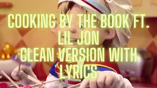 Cooking by the Book ft Lil Jon Clean Version [upl. by Eadrahc]