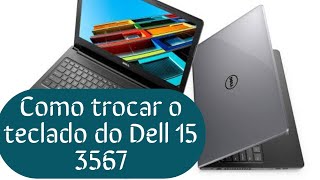 Como trocar o teclado do notebook Dell Inspiron 15 3567 [upl. by Laux]