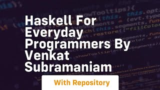 Haskell for everyday programmers by venkat subramaniam [upl. by Law]