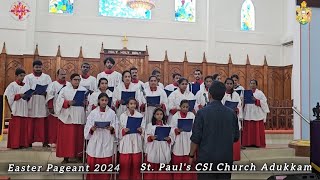 St Pauls CSI Church Choir Adukkam  Easter Pageant 2024 [upl. by Enimassej502]