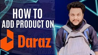 How To Add Product On Daraz  List and Sell Products Successfully [upl. by Llednyl215]