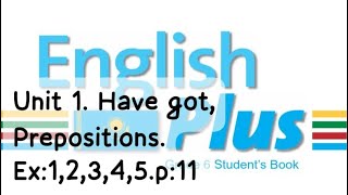 English Plus 6 gr Unit 1 Have got Prepostions Ex12345p11 Stbook Ағылшын тілі 6 сынып [upl. by Syl]