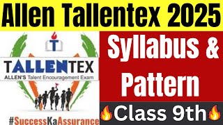 Tallentex 2025 Syllabus amp Pattern Class 9th  Allen Tallentex Scholarship cum Admission Test [upl. by Kalina787]