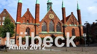 Städtetrip Lübeck im Jahre 2012  wunderbare historische Altstadt [upl. by Ardnohs347]