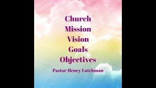 Church Mission Vision Goals amp Objectives [upl. by Lancaster]