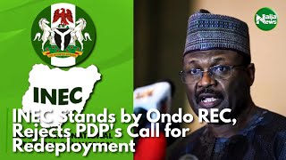 INEC Stands by Ondo REC Rejects PDPs Call for Redeployment  NaijaNews TV [upl. by Upton]