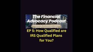 EP 5 How Qualified Are IRS Qualified Plans For You [upl. by Noyar]