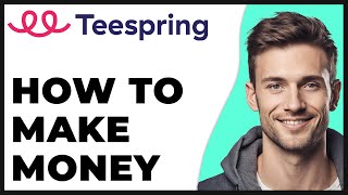 How to Use Teespring to Make Money Beginner Tutorial 2024 Update  Full Guide [upl. by Bird]