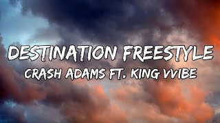 Crash Adams  Destination Freestyle Lyrics ft King Vvibe  Remix [upl. by Camey149]