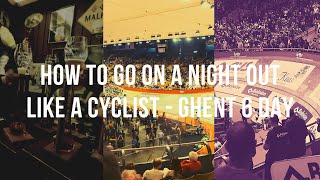 How To Go On A Night Out Like A Cyclist  Ghent 6 Day Belgium [upl. by Skier518]