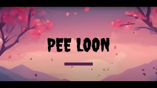 Pee Loon  Lyrical lyrics peeloon [upl. by Georgy]