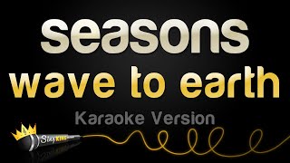 wave to earth  seasons Karaoke Version [upl. by Wendi885]