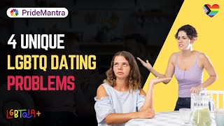 4 Unique LGBTQ Dating Problems 🌈❤️ How to overcome them  PrideMantra [upl. by Rabah349]