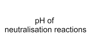 AQA ALevel Chemistry  pH of Neutralisation reactions [upl. by Nimajeb]