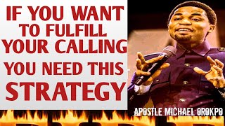 KNOW THIS STRATEGIES TO FULFILL YOUR CALLING APOSTLE MICHAEL OROKPO [upl. by Fredette764]