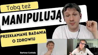 Manipulacje dezinformacja czy wiarygodne badania o ZDROWIU Bartosz Czekała [upl. by Rossuck]