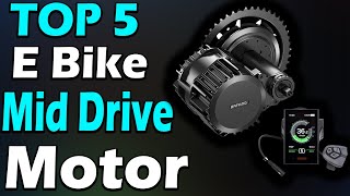 TOP 5 Best E Bike Mid Drive Motor Review In 2024 [upl. by Poll]