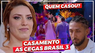 QUEM CASOU NO CASAMENTO AS CEGAS BRASIL 3 [upl. by Ettenahs294]