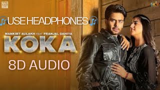 Koka 8D AUDIO Mankirt aulakh  Simar kaur  pranjal dahiya  new punjabi song 2023 8daudio [upl. by Ecinereb902]